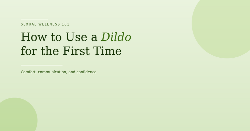How to Use a Dildo for the First Time
